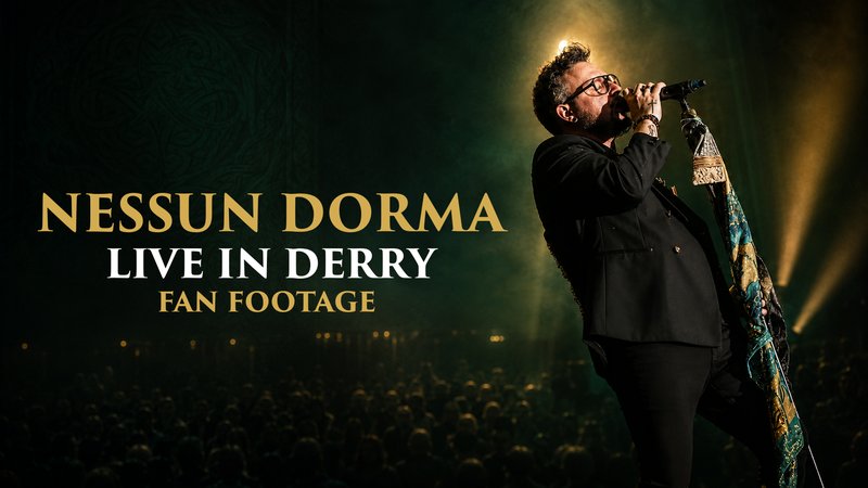 Nessun Dorma — Live in Derry
